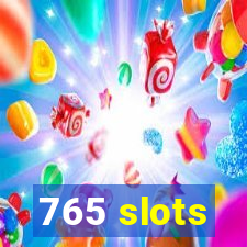765 slots